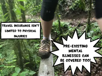Meggie's friend wearing black pants and hiking shoes is balancing on a wooden pole over a huge gap in the dense green rainforest with a bunch of thick plants and vegetation. Santa Elena Cloud Forest Reserve, Monteverde, Costa Rica, Central America. One text comic box bubble says "Travel insurance isn't limited to physical injuries." Another bubble says, "Pre-existing mental illnesses can be covered too!"