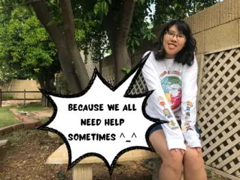 Meggie is wearing an avatar the last airbender long sleeved shirt. in a comic text speech bubble, she says, "because we all need help sometimes ^_^" she is sitting on a cute white bench in an outdoor garden in the yard