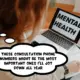 A woman has a laptop computer in front of her. the screen says "mental health." she is writing notes down on a journal. in a comic speech bubble, she thinks, "these consultation phone numbers might be the most important ones i'll jot down all year"