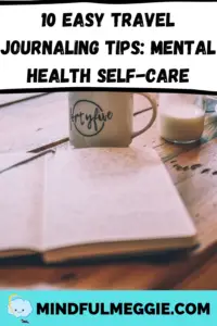 There are wonderful self-care benefits to journaling about your mental health during your travels. Here are ten tips to get started! #mentalhealth #mentalhealthjournal #mentalhealthjournaling #traveljournal #traveljournaling #traveljournals #mentalhealthselfcare #selfcare