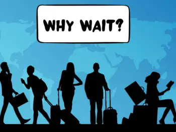 Airport travelers silhouetted in black stand in a line. A world map in the color blue is behind them. A comic text bubble says, "Why wait?"
