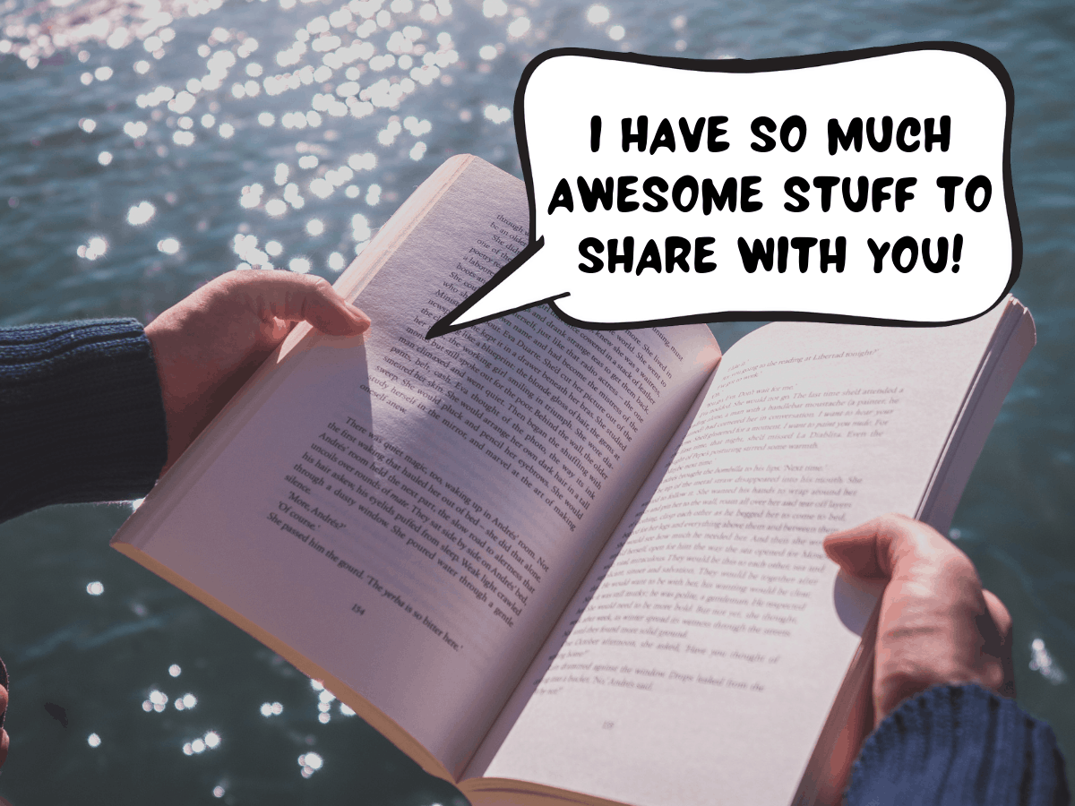 A person is holding open a book with both hands over the ocean. in a comic text bubble, the open book says, "I have so much awesome stuff to share with you!"