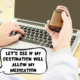 Someone at their laptop is holding up their bottle of prescription medications. In a comic text bubble, they say, "Let's see if my destination will allow my medication."