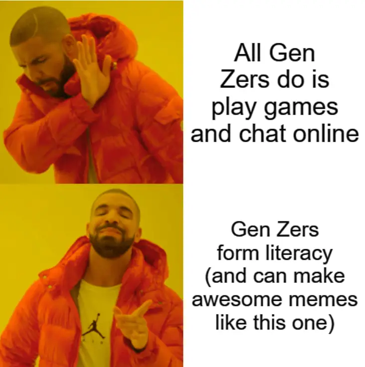 All Gen Zers do is play games and chat online. Gen Zers form literacy (and can make awesome memes like this one) meme